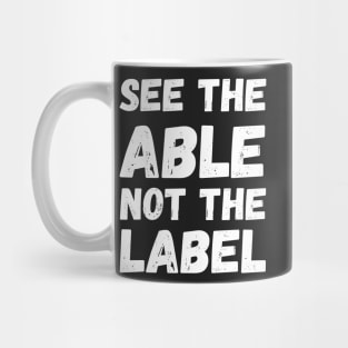 See The Able Not The Label Autism Awareness Mug